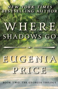 Title: Where Shadows Go, Author: Eugenia Price