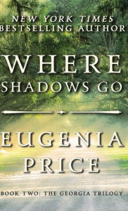 Title: Where Shadows Go, Author: Eugenia Price