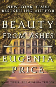 Title: Beauty from Ashes, Author: Eugenia Price