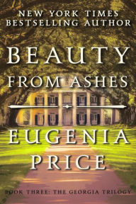 Title: Beauty from Ashes, Author: Eugenia Price