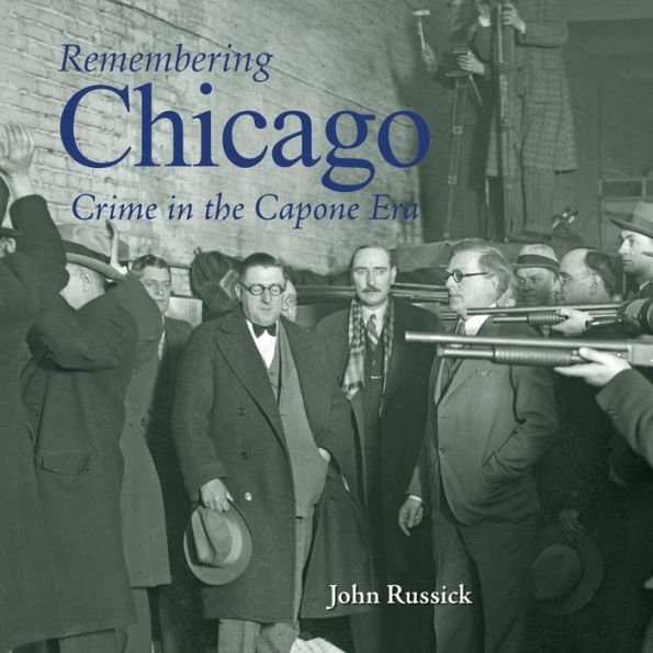 Remembering Chicago: Crime the Capone Era
