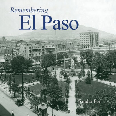 Remembering El Paso By Sandra Fye Paperback Barnes Noble