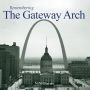 Remembering the Gateway Arch