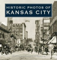 Title: Historic Photos of Kansas City, Author: Lara Copeland