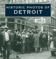 Title: Historic Photos of Detroit, Author: Mary J. Wallace