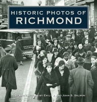 Title: Historic Photos of Richmond, Author: Emily J. Salmon