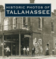 Title: Historic Photos of Tallahassee, Author: Andrew N. Edel