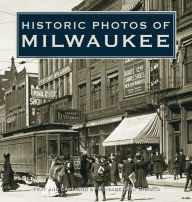Title: Historic Photos of Milwaukee, Author: Elizabeth Chasco