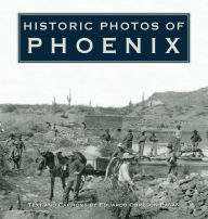 Title: Historic Photos of Phoenix, Author: Eduardo Obregon Pagan