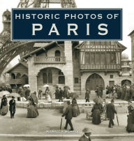 Title: Historic Photos of Paris, Author: Rebecca Schall