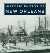 Title: Historic Photos of New Orleans, Author: Melissa Lee Smith