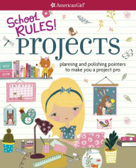 Title: School Rules! Projects: Planning and Polishing Pointers to Make You a Project Pro, Author: Emma MacLaren Henke