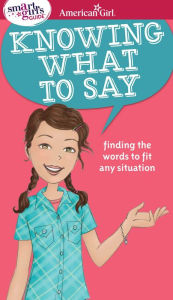 Title: A Smart Girl's Guide: Knowing What to Say: Finding the Words to Fit Any Situation, Author: Patti Kelley Criswell