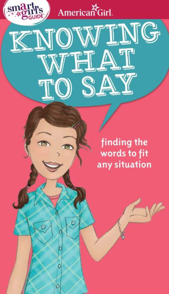 A Smart Girl's Guide: Knowing What to Say: Finding the Words Fit Any Situation