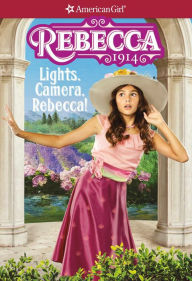 Title: Lights, Camera, Rebecca! (American Girl Beforever Series: Rebecca #2), Author: Jacqueline Dembar Greene