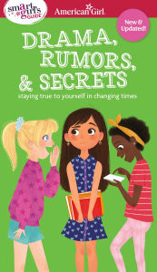 Title: Smart Girl's Guide to Drama, Rumors and Secrets: Staying True to Yourself in Changing Times, Author: Nancy Holyoke