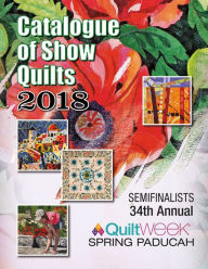 Title: 2018 Spring Paducah Catalogue of Show Quilts, Author: Collector Books