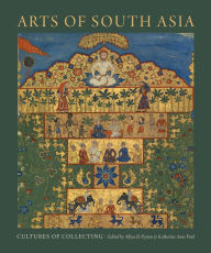 Free ebooks and magazine downloads Arts of South Asia: Cultures of Collecting by Allysa B. Peyton, Katherine Anne Paul