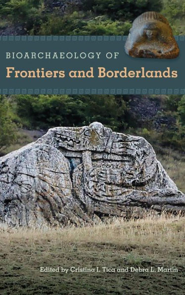 Bioarchaeology of Frontiers and Borderlands