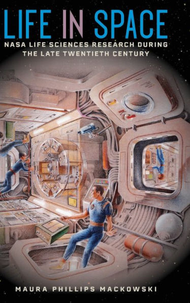 Life Space: NASA Sciences Research during the Late Twentieth Century