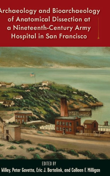 Archaeology and Bioarchaeology of Anatomical Dissection at a Nineteenth-Century Army Hospital in San Francisco