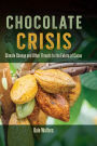 Chocolate Crisis: Climate Change and Other Threats to the Future of Cacao