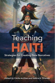 Title: Teaching Haiti: Strategies for Creating New Narratives, Author: Cécile Accilien