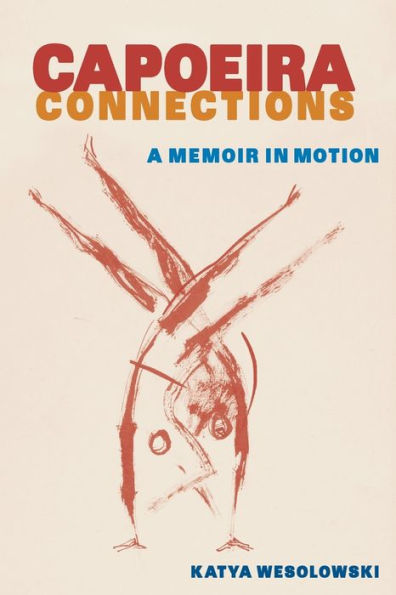 Capoeira Connections: A Memoir Motion