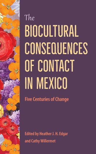 The Biocultural Consequences of Contact in Mexico: Five Centuries of Change