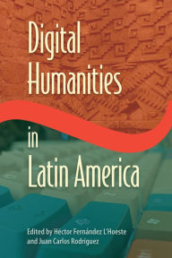 Title: Digital Humanities in Latin America, Author: Héctor Fernández L'Hoeste