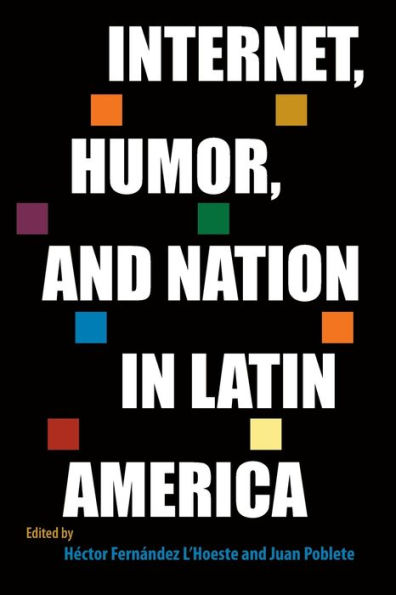 Internet, Humor, and Nation in Latin America