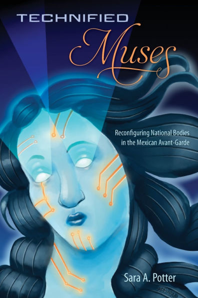 Technified Muses: Reconfiguring National Bodies the Mexican Avant-Garde