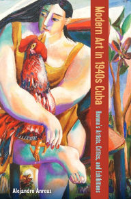 Download english books pdf free Modern Art in 1940s Cuba: Havana's Artists, Critics, and Exhibitions 9781683405306 English version