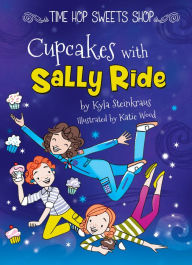 Title: Cupcakes with Sally Ride, Author: Kyla Steinkraus