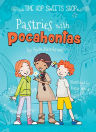 Title: Pastries with Pocahontas, Author: Kyla Steinkraus