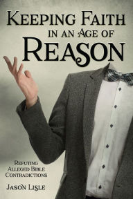 Title: Keeping Faith in an Age of Reason, Author: Jason Lisle