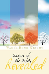 Title: Seasons of the Street, Revealed, Author: Wanda Bond Wright