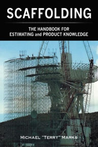 Title: SCAFFOLDING - THE HANDBOOK FOR ESTIMATING and PRODUCT KNOWLEDGE, Author: Michael 