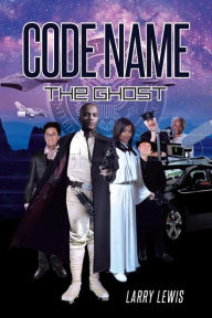 Title: Code Name: The Ghost, Author: Larry Lewis