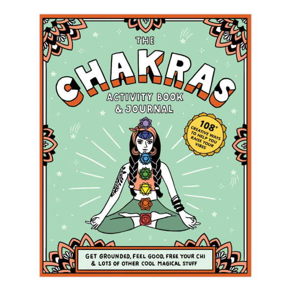 Chakras Activity Book & Journal: Get Grounded, Feel Good, Free Your Chi & Lots of Other Cool Magical Stuff