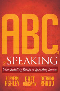 Title: ABCs of Speaking: Your Building Blocks to Speaking Success, Author: Adryenn Ashley