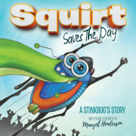 Title: Squirt Saves The Day: A Stinkbug's Story, Author: Ammon Salter