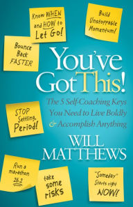 Title: You've Got This: The 5 Self-Coaching Keys You Need to Live Boldly and Accomplish Anything, Author: Sudhansu Chokroverty MD Frcp Facp