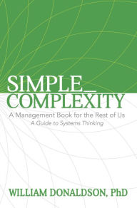 Title: Simple_Complexity: A Management Book for the Rest of Us: A Guide to Systems Thinking, Author: William Donaldson