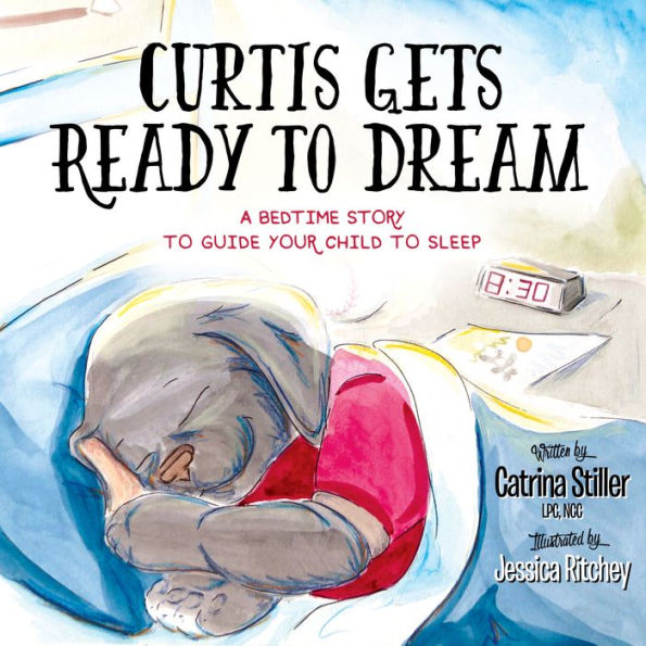 Curtis Gets Ready to Dream: A Bedtime Story Guide your Child Sleep