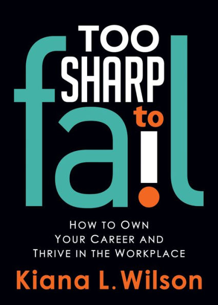 Too SHARP to Fail: How Own Your Career and Thrive the Workplace