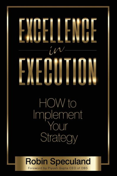 Excellence Execution: How to Implement Your Strategy