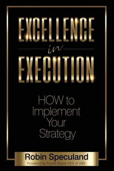 Excellence in Execution: How to Implement Your Strategy