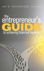 The Entrepreneur's Guide to Achieving Financial Freedom