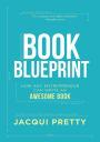 Book Blueprint: How Any Entrepreneur Can Write an Awesome Book